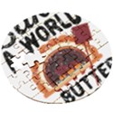 Bread Baking T- Shirt Funny Bread Baking Baker Bake The World A Butter Place T- Shirt Wooden Puzzle Round View3