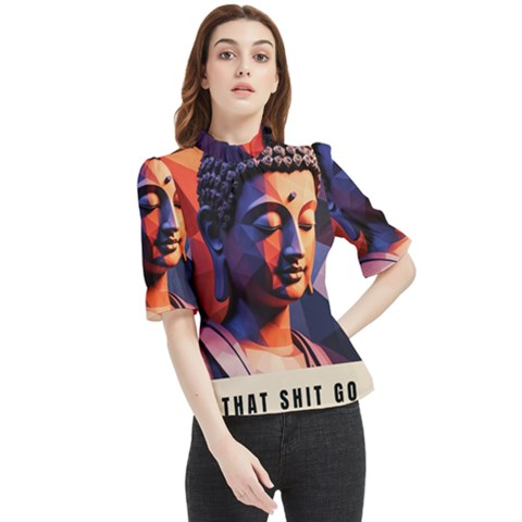 Let That Shit Go Buddha Low Poly (6) Frill Neck Blouse by 1xmerch