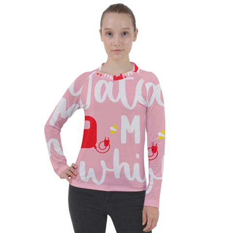 Watch Me Whip  Women s Pique Long Sleeve T-shirt by ConteMonfrey