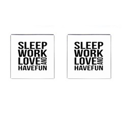 Sleep Work Love And Have Fun Typographic Design 01 Cufflinks (square)