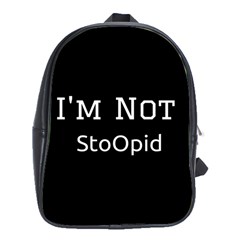 I m Not Stupid  School Bag (xl) by OCDesignss