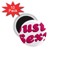 Just Sexy Typographic Quote002 1 75  Button Magnet (10 Pack) by dflcprints