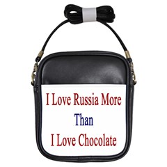 I Love Russia More Than I Love Chocolate Girl s Sling Bag by Supernova23