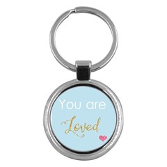 You Are Loved Key Chain (round) by Kathrinlegg