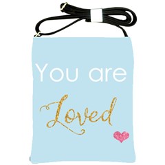 You Are Loved Shoulder Sling Bag by Kathrinlegg