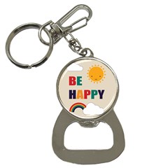 Be Happy Bottle Opener Key Chain by Kathrinlegg