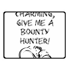 Give Me A Bounty Hunter! Fleece Blanket (small) by badwolf1988store