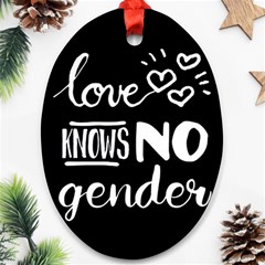 Love Knows No Gender Oval Ornament (two Sides) by Valentinaart