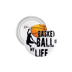 Basketball Is My Life 1 75  Buttons by Valentinaart