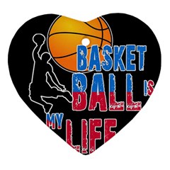 Basketball Is My Life Heart Ornament (two Sides) by Valentinaart