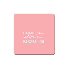 Home Love Mom Sexy Pink Square Magnet