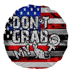 Dont Grab My Large 18  Premium Round Cushions by Valentinaart