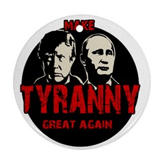 Make Tyranny Great Again Round Ornament (two Sides)