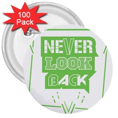 Never Look Back 3  Buttons (100 Pack)  by Melcu