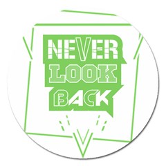 Never Look Back Magnet 5  (round) by Melcu