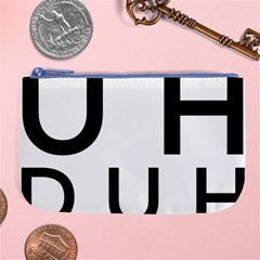 Uh Duh Large Coin Purse by FattysMerch