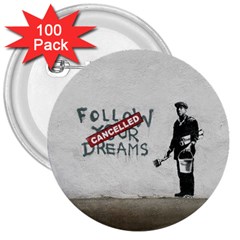 Banksy Graffiti Original Quote Follow Your Dreams Cancelled Cynical With Painter 3  Buttons (100 Pack)  by snek