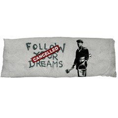 Banksy Graffiti Original Quote Follow Your Dreams Cancelled Cynical With Painter Body Pillow Case (dakimakura) by snek