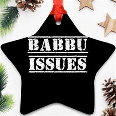 Babbu Issues   Ornament (star) by ConteMonfrey