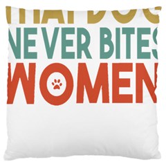 Women And Girls T- Shirtthat Dog Never Bites Women  T- Shirt Large Cushion Case (one Side) by maxcute