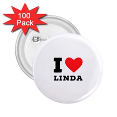 I Love Linda  2 25  Buttons (100 Pack)  by ilovewhateva