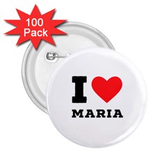 I Love Maria 2 25  Buttons (100 Pack)  by ilovewhateva