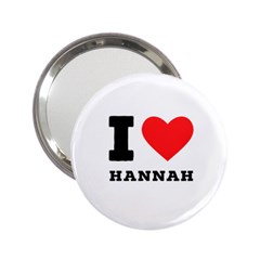 I Love Hannah 2 25  Handbag Mirrors by ilovewhateva