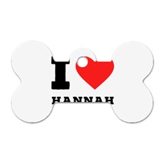 I Love Hannah Dog Tag Bone (two Sides) by ilovewhateva