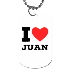 I Love Juan Dog Tag (two Sides) by ilovewhateva