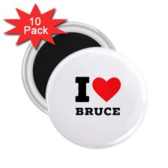 I Love Bruce 2 25  Magnets (10 Pack)  by ilovewhateva