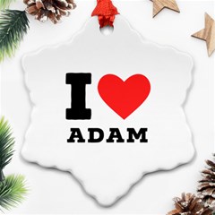 I Love Adam  Snowflake Ornament (two Sides) by ilovewhateva