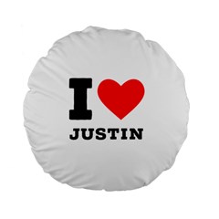 I Love Justin Standard 15  Premium Flano Round Cushions