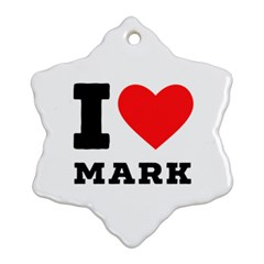 I Love Mark Ornament (snowflake) by ilovewhateva