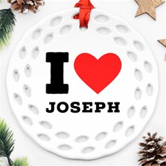 I Love Joseph Round Filigree Ornament (two Sides) by ilovewhateva