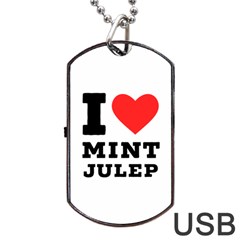 I Love Mint Julep Dog Tag Usb Flash (one Side) by ilovewhateva