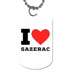 I Love Sazerac Dog Tag (two Sides) by ilovewhateva