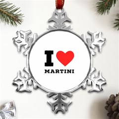 I Love Martini Metal Small Snowflake Ornament by ilovewhateva