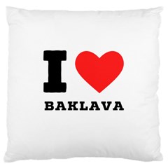 I Love Baklava Large Cushion Case (two Sides) by ilovewhateva