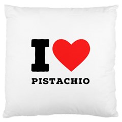 I Love Pistachio Large Premium Plush Fleece Cushion Case (two Sides) by ilovewhateva