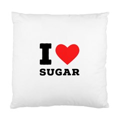 I Love Sugar  Standard Cushion Case (two Sides) by ilovewhateva