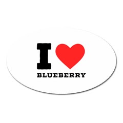 I Love Blueberry  Oval Magnet by ilovewhateva