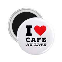 I Love Cafe Au Late 2 25  Magnets by ilovewhateva