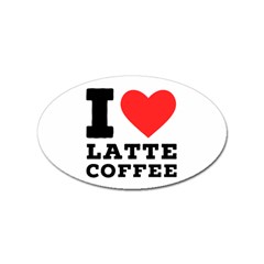 I Love Latte Coffee Sticker (oval) by ilovewhateva