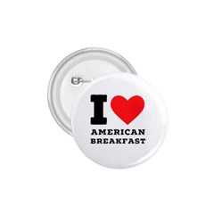 I Love American Breakfast 1 75  Buttons by ilovewhateva