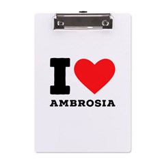 I Love Ambrosia A5 Acrylic Clipboard