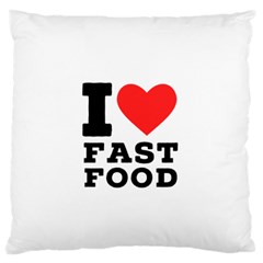 I Love Fast Food Large Premium Plush Fleece Cushion Case (two Sides) by ilovewhateva