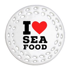 I Love Sea Food Ornament (round Filigree) by ilovewhateva