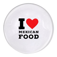 I Love Mexican Food Round Glass Fridge Magnet (4 Pack) by ilovewhateva