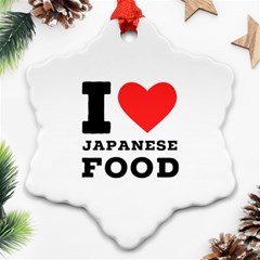 I Love Japanese Food Snowflake Ornament (two Sides) by ilovewhateva