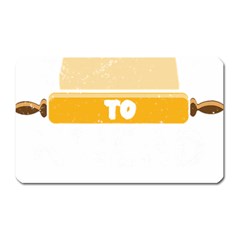Bread Baking T- Shirt Funny Bread Baking Baker Always Ready To Kneed T- Shirt Magnet (rectangular)